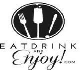 EAT DRINK AND ENJOY ! COM
