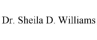 DR. SHEILA D. WILLIAMS
