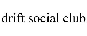DRIFT SOCIAL CLUB