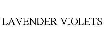 LAVENDER VIOLETS