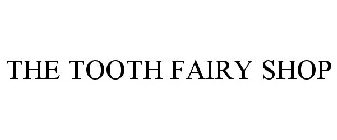 THE TOOTH FAIRY SHOP