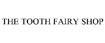 THE TOOTH FAIRY SHOP