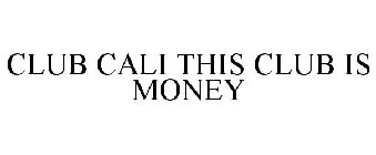 CLUB CALI THIS CLUB IS MONEY