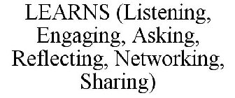 LEARNS (LISTENING, ENGAGING, ASKING, REFLECTING, NETWORKING, SHARING)