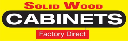 SOLID WOOD CABINETS; FACTORY DIRECT