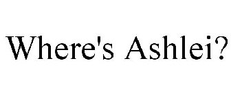 WHERE'S ASHLEI?