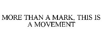 MORE THAN A MARK, THIS IS A MOVEMENT