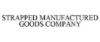 STRAPPED MANUFACTURED GOODS COMPANY