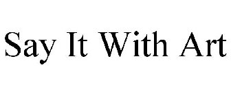 SAY IT WITH ART