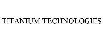 TITANIUM TECHNOLOGIES