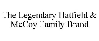 THE LEGENDARY HATFIELD & MCCOY FAMILY BRAND