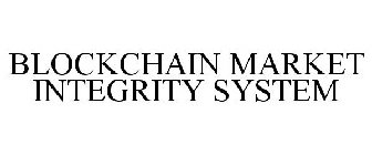 BLOCKCHAIN MARKET INTEGRITY SYSTEM
