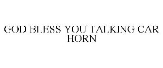 GOD BLESS YOU TALKING CAR HORN