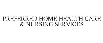 PREFERRED HOME HEALTH CARE & NURSING SERVICES