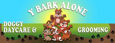 Y BARK ALONE DOGGY DAYCARE & GROOMING