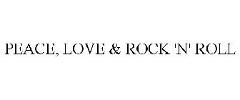 PEACE, LOVE & ROCK 'N' ROLL
