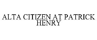 ALTA CITIZEN AT PATRICK HENRY