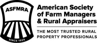 ASFMRA AMERICAN SOCIETY OF FARM MANAGERS & RURAL APPRAISERS THE MOST TRUSTED RURAL PROPERTY PROFESSIONALS SINCE 1929