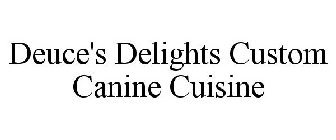 DEUCE'S DELIGHTS CUSTOM CANINE CUISINE