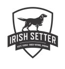 IRISH SETTER EST 1950 RED WING, MINNESOTA