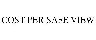 COST PER SAFE VIEW