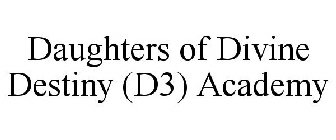 DAUGHTERS OF DIVINE DESTINY (D3) ACADEMY