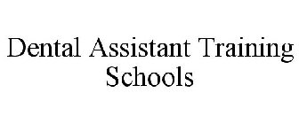 DENTAL ASSISTANT TRAINING SCHOOLS