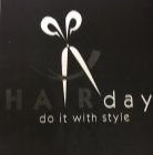 HAIRDAY DO IT WITH STYLE