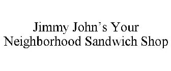 JIMMY JOHN'S YOUR NEIGHBORHOOD SANDWICH SHOP