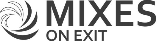 MIXES ON EXIT