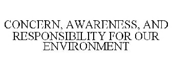 CONCERN, AWARENESS, AND RESPONSIBILITY FOR OUR ENVIRONMENT