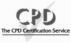 CPD THE CPD CERTIFICATION SERVICE