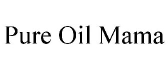 PURE OIL MAMA