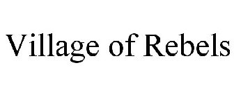 VILLAGE OF REBELS