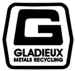 G GLADIEUX METALS RECYCLING