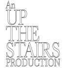 AN UP THE STAIRS PRODUCTION