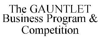 THE GAUNTLET BUSINESS PROGRAM & COMPETITION