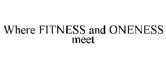 WHERE FITNESS AND ONENESS MEET