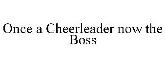 ONCE A CHEERLEADER NOW THE BOSS