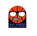 3-D VISION BASKETBALL ACADEMY DEDICATION DETERMINATION DISCIPLINE