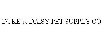 DUKE & DAISY PET SUPPLY CO.