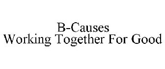 B-CAUSES WORKING TOGETHER FOR GOOD