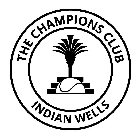 THE CHAMPIONS CLUB INDIAN WELLS