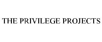 THE PRIVILEGE PROJECTS