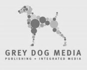 GREY DOG MEDIA