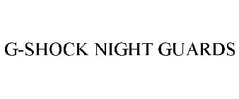 G-SHOCK NIGHT GUARDS