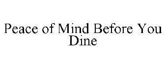 PEACE OF MIND BEFORE YOU DINE