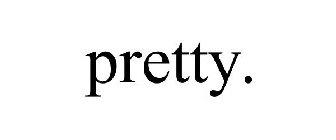 PRETTY.