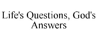 LIFE'S QUESTIONS, GOD'S ANSWERS