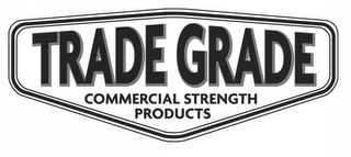 TRADE GRADE COMMERCIAL STRENGTH PRODUCTS